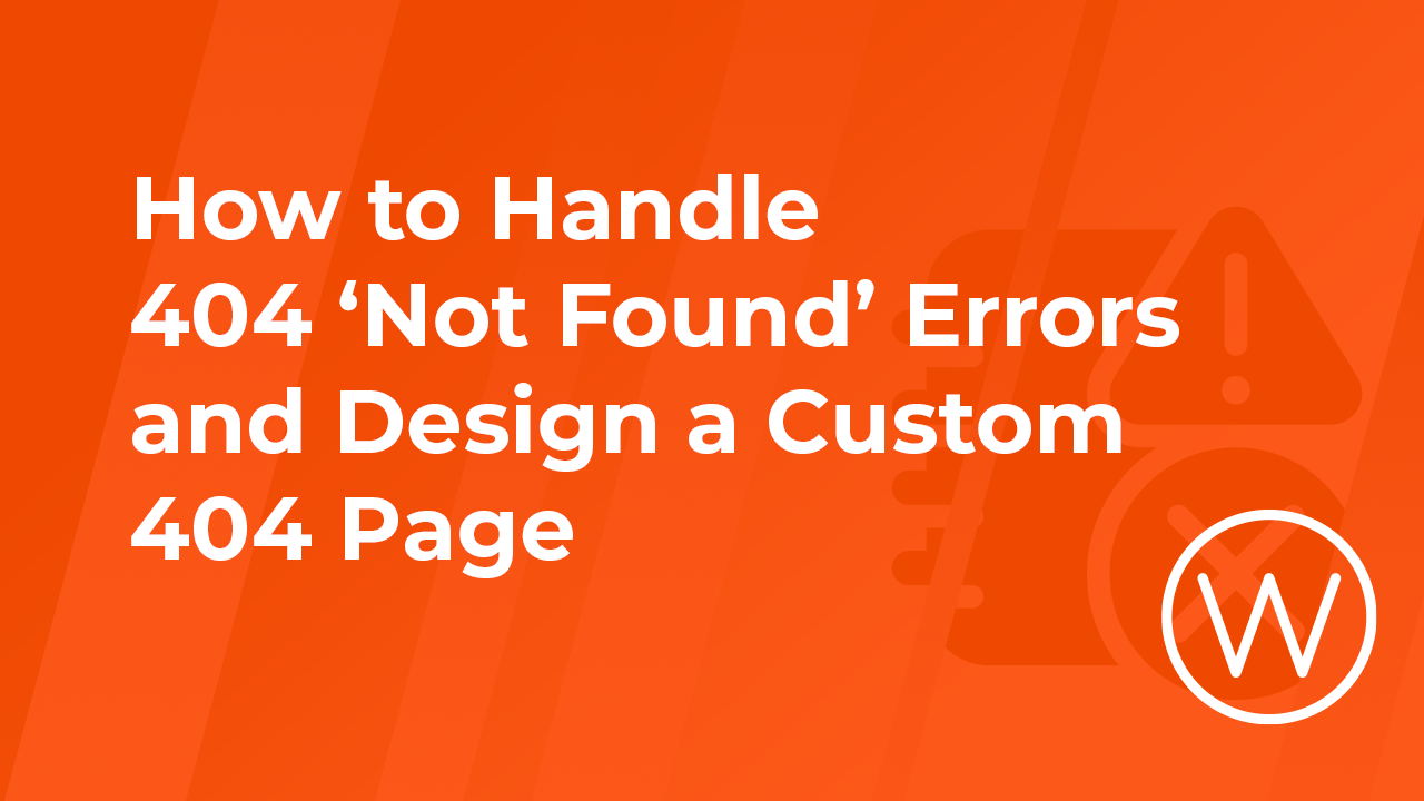 How to Handle 404 'Not Found' Errors & Build Custom 404 Page