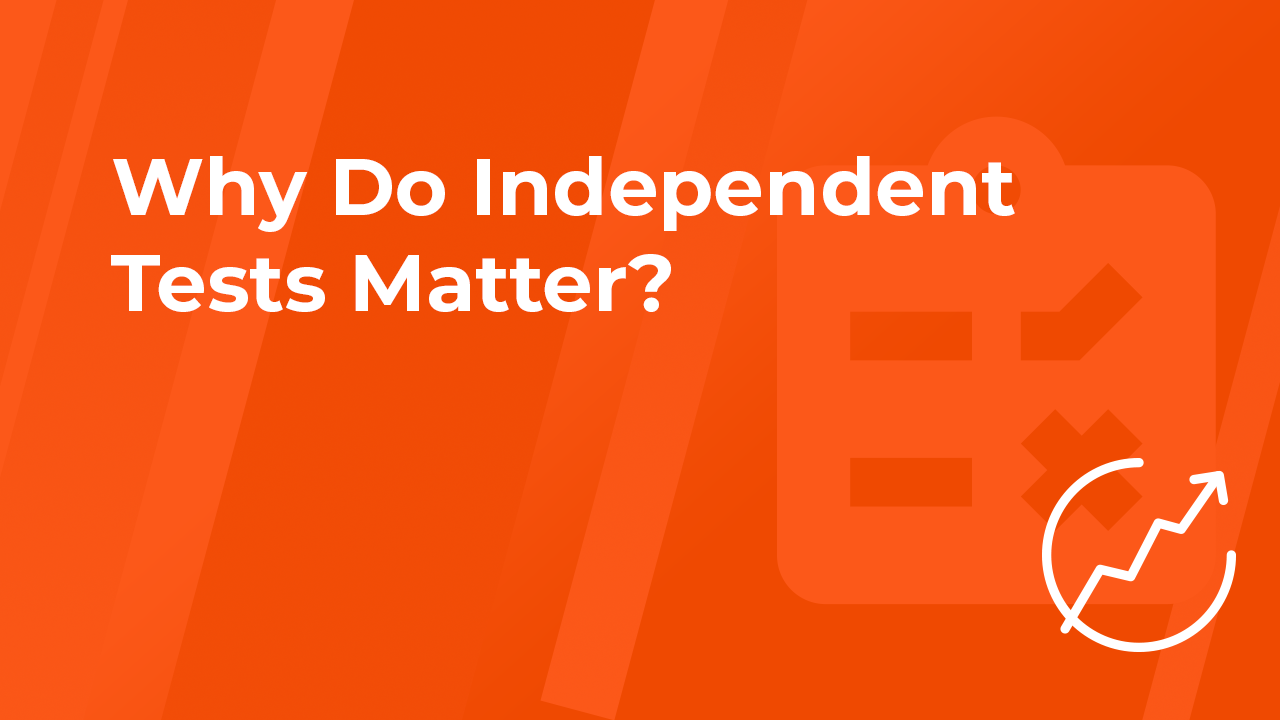 Why Do Independent Tests Matter?