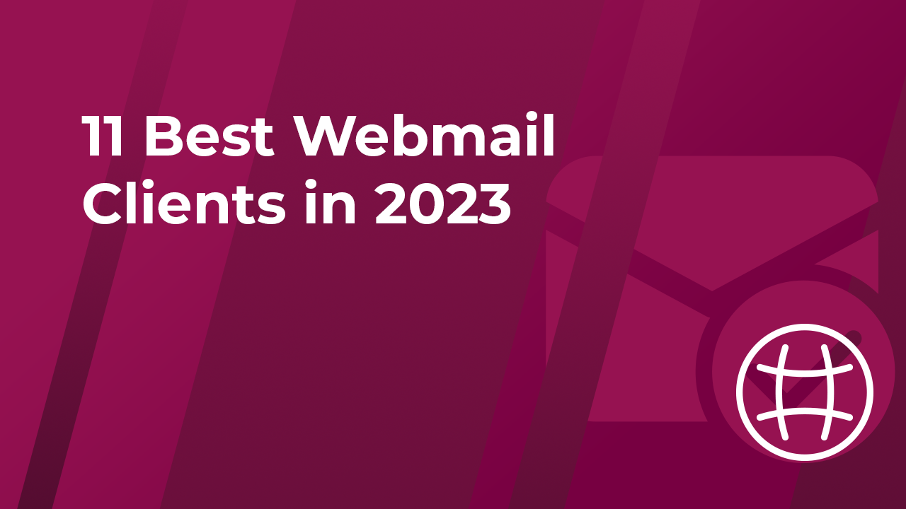11 Best Webmail Clients in 2023