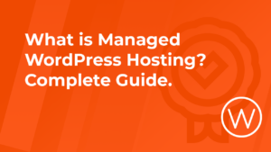 What is Managed WordPress Hosting? Complete Guide. - WPX Blog: World's ...