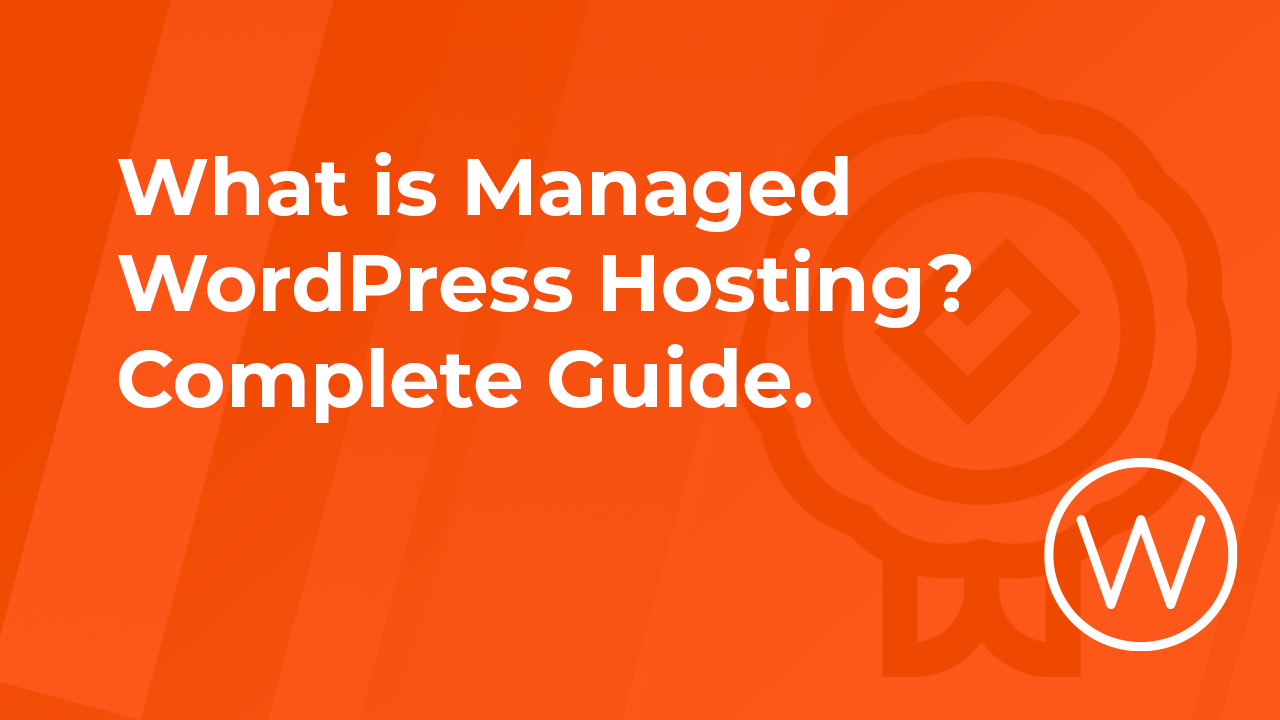 What is Managed WordPress Hosting? Complete Guide.
