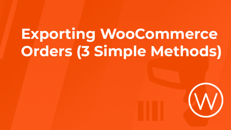 Exporting WooCommerce Orders (3 Simple Methods)