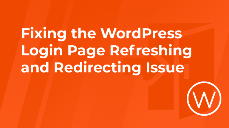 Fixing the WordPress Login Page Refreshing and Redirecting Issue