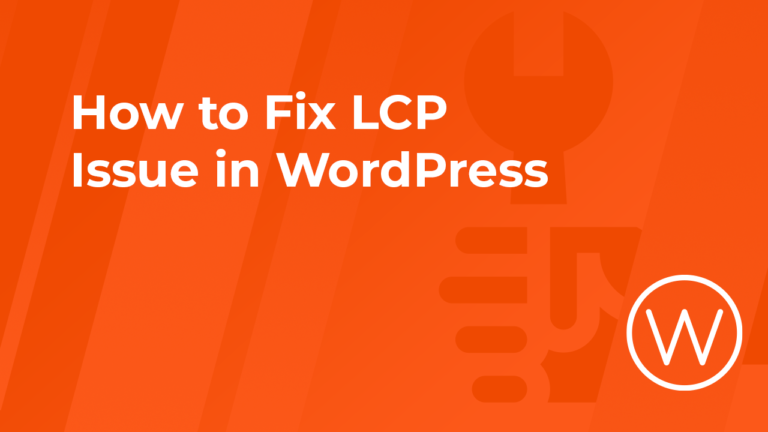 How to Fix LCP Issue in WordPress