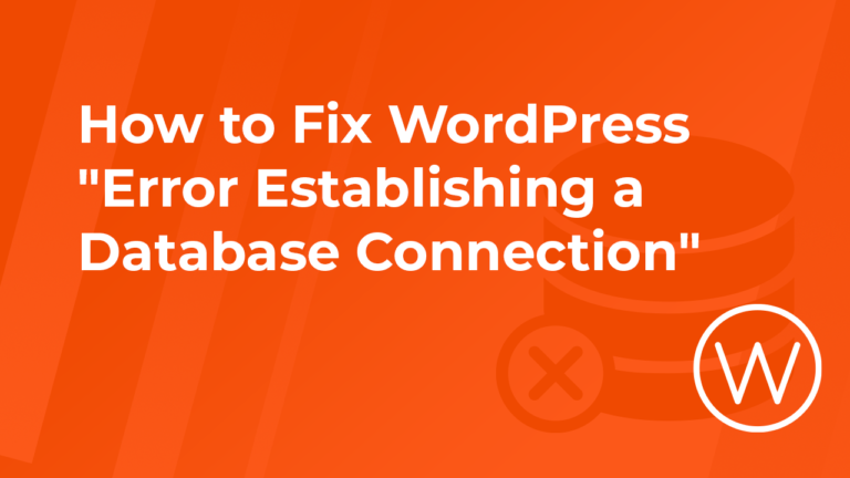 How to Fix WordPress "Error Establishing a Database Connection"