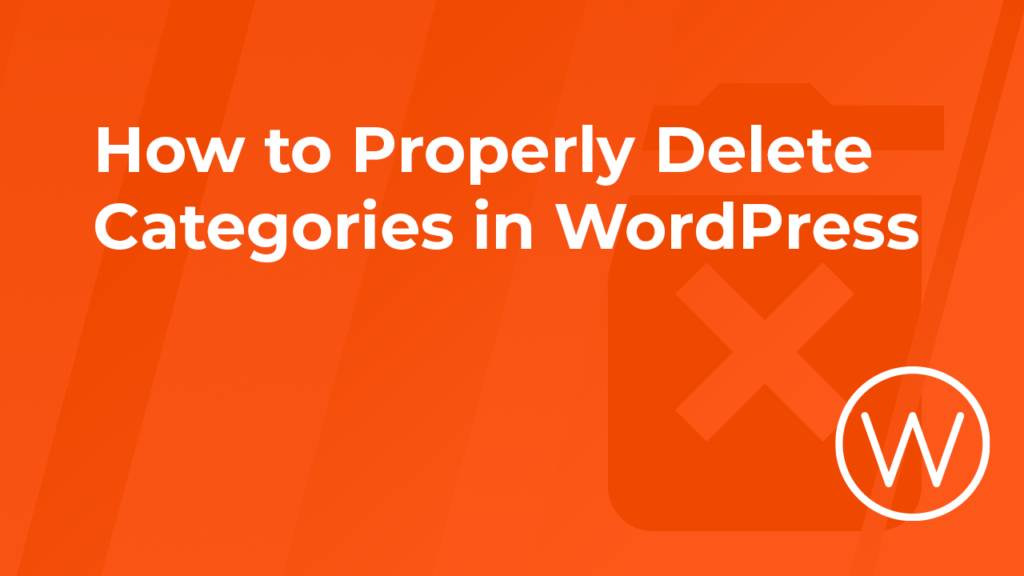 How to Properly Delete Categories in WordPress