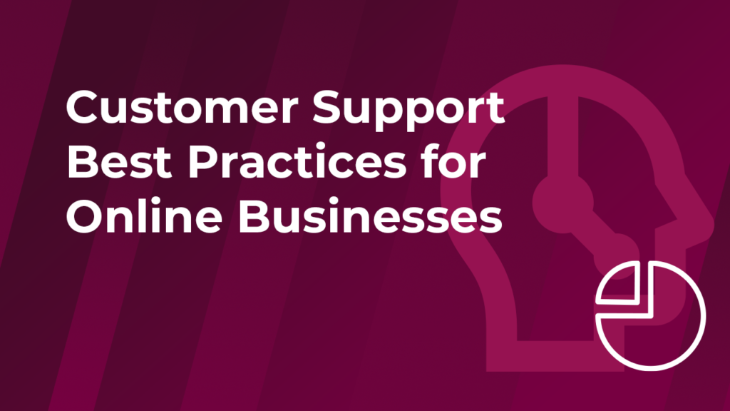 customer support best practices for online businesses