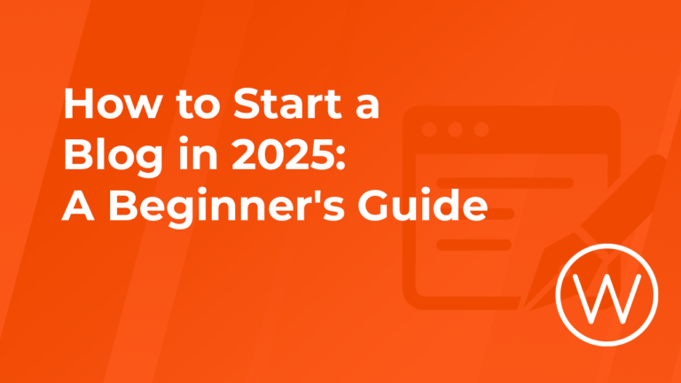 How to Start a Blog in 2025: A Beginner's Guide