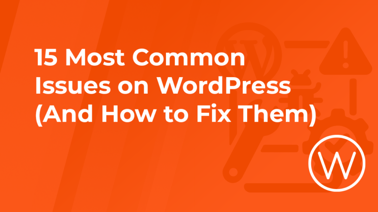 15 Most Common Issues on WordPress (And How to Fix Them)