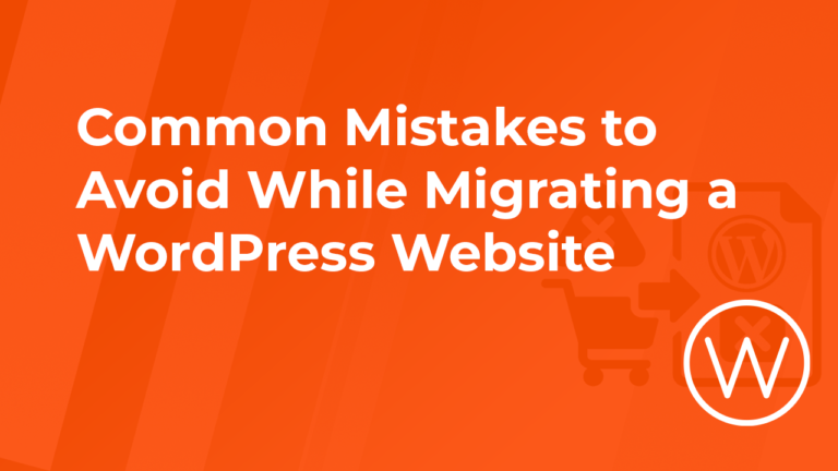 Common Mistakes to Avoid While Migrating a WordPress Website