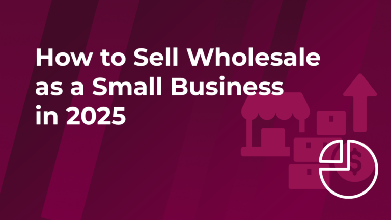 How to Sell Wholesale as a Small Business in 2025