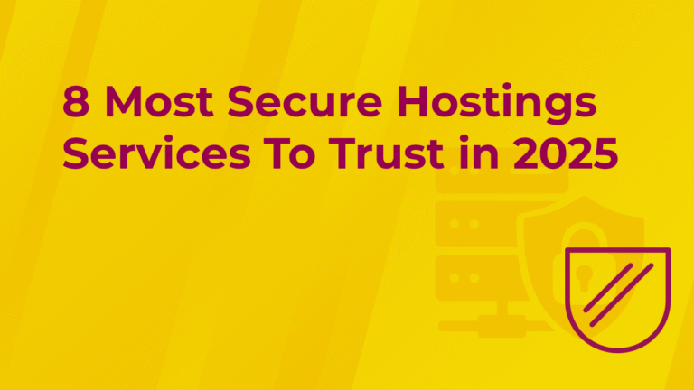 8 Most Secure Hosting Services To Trust in 2025_