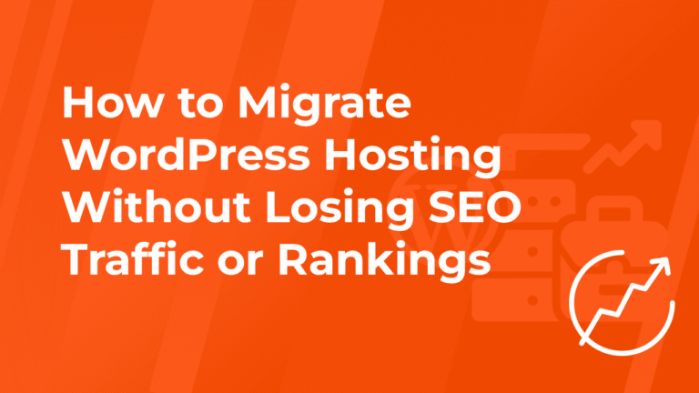 How to Migrate WordPress Hosting Without Losing SEO Traffic or Rankings