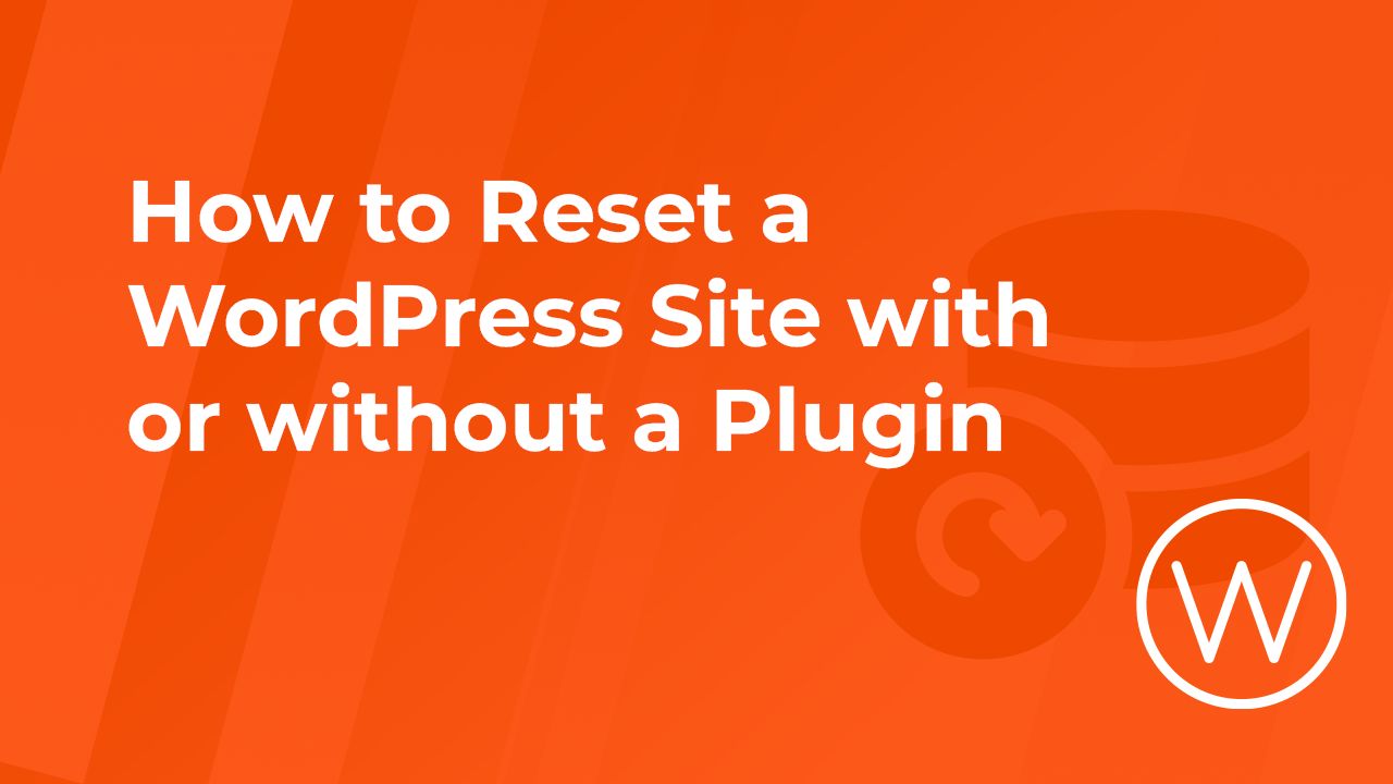 How to Reset a WordPress Site with or without a Plugin