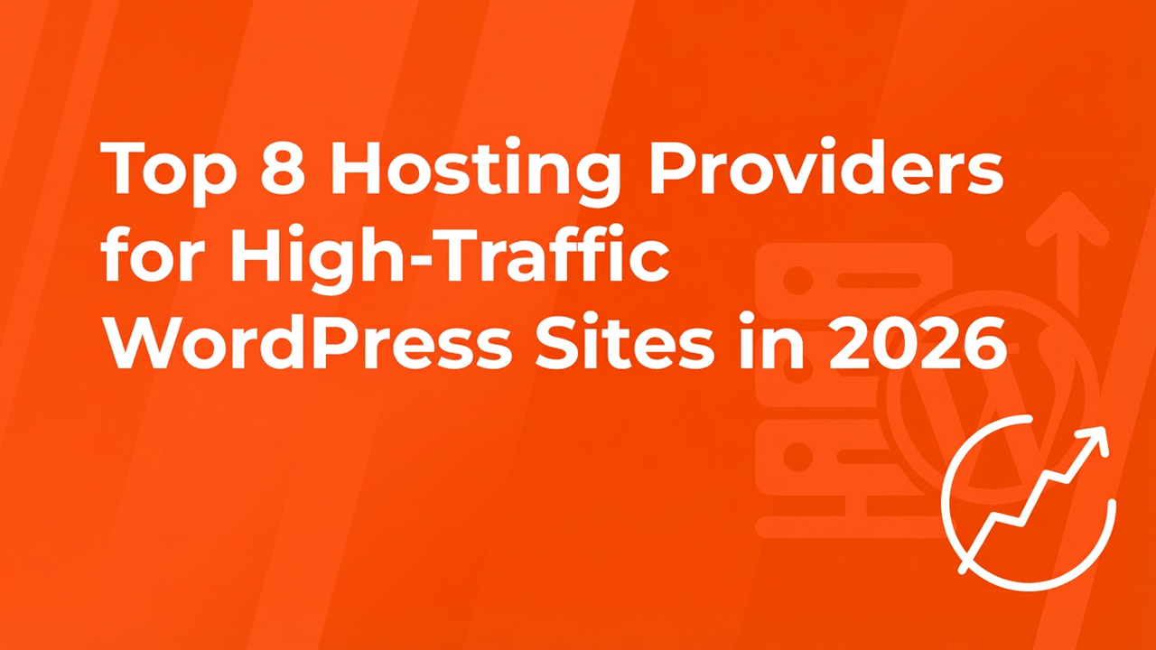 Top 8 Hosting Providers for High-Traffic WordPress Sites in 2026