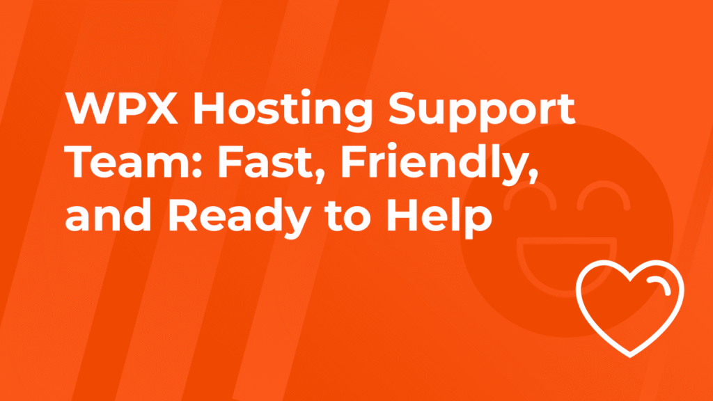 WPX Hosting Support Team: Fast, Friendly, and Ready to Help