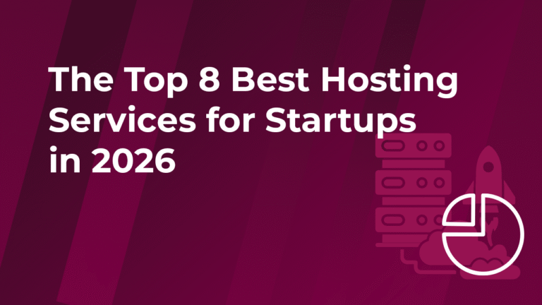The Top 8 Best Hosting Services for Startups in 2026_