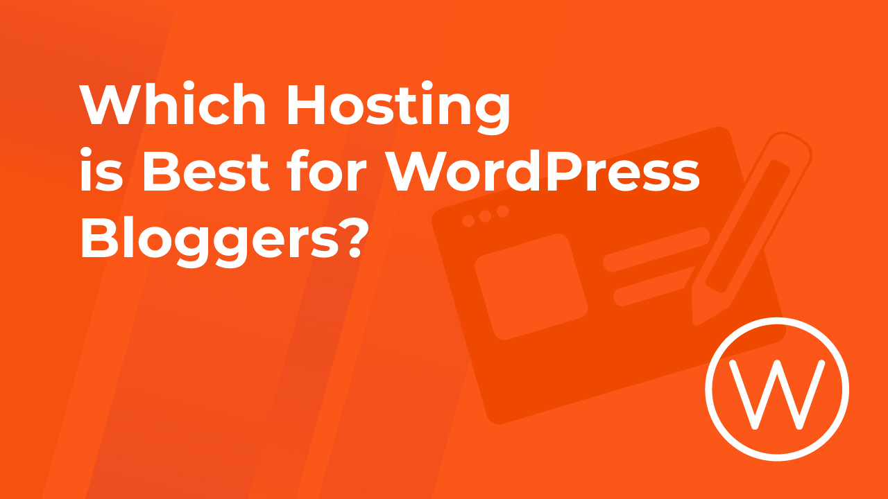 Which Hosting is Best for WordPress Bloggers