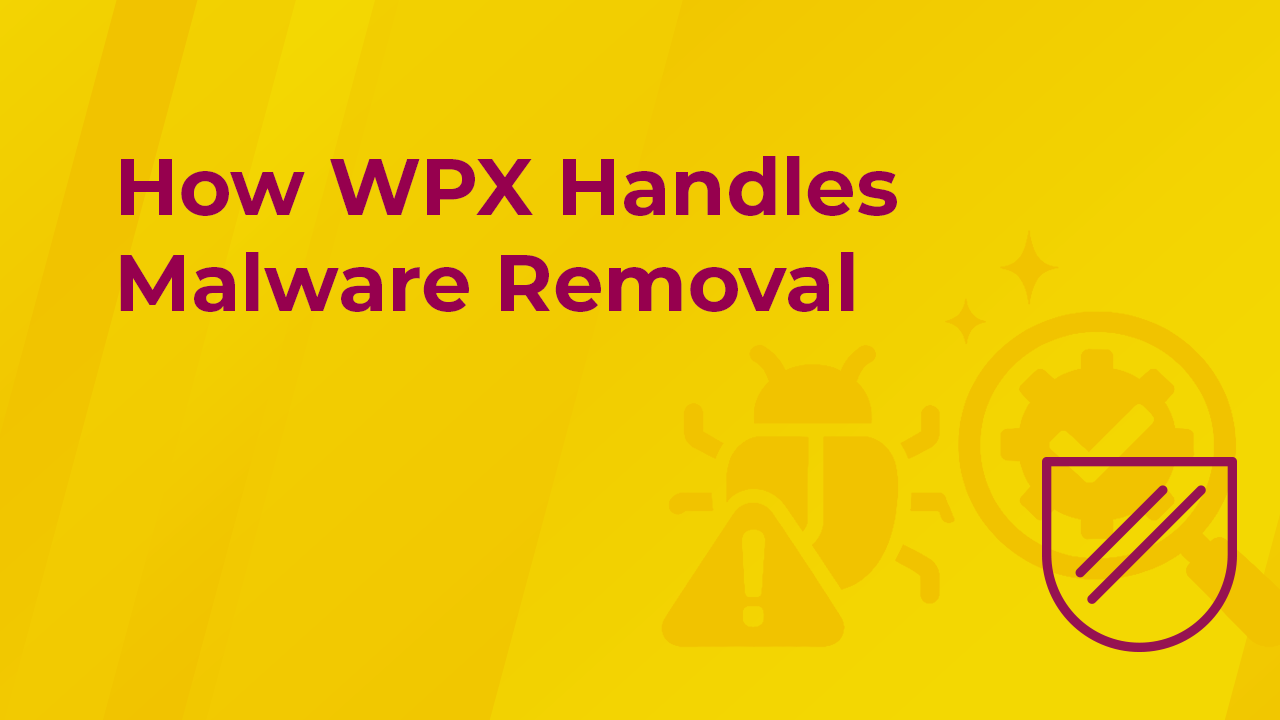 How WPX Handles Malware Removal- A Complete Behind-the-Scenes Look